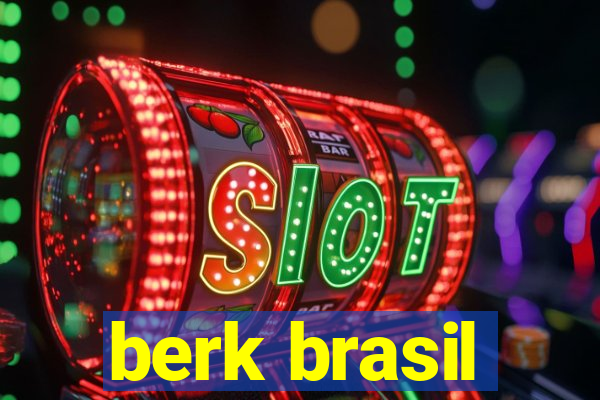 berk brasil